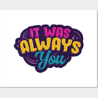 It Was Always You Posters and Art